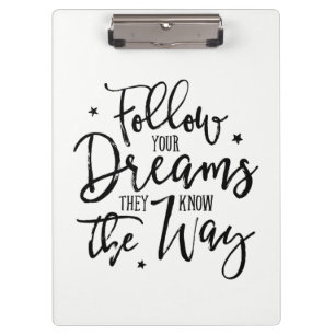 Follow Your Dreams. They Know The Way. Clipboard