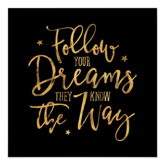 pix Follow Your Dreams They Know The Way Poster follow your dreams they know the way faux gold poster