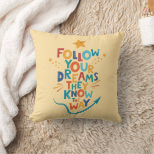 Follow Your Dreams They Know The Way Inspiration Cushion