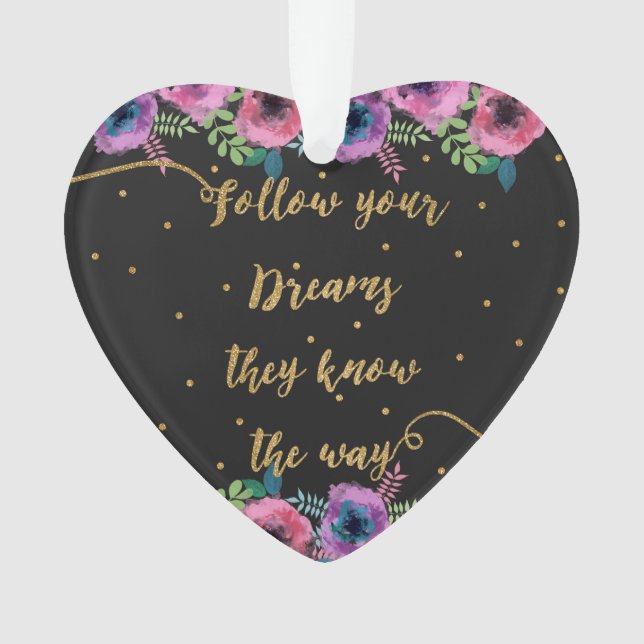 “Follow your dreams they know the way” quote Ornament (Front)