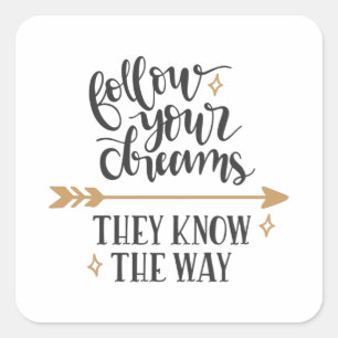 Follow your dreams they know the way square sticker