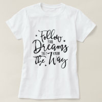Follow Your Dreams. They Know The Way.