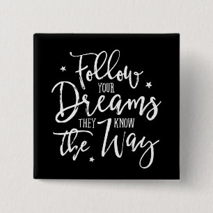 Follow Your Dreams. They Know The Way. White 15 Cm Square Badge
