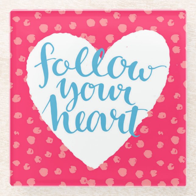 Follow Your Heart 3 Glass Coaster (Front)