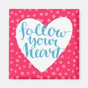 Follow Your Heart 3 Magnet
