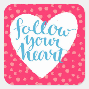 Follow Your Heart 3 Square Sticker