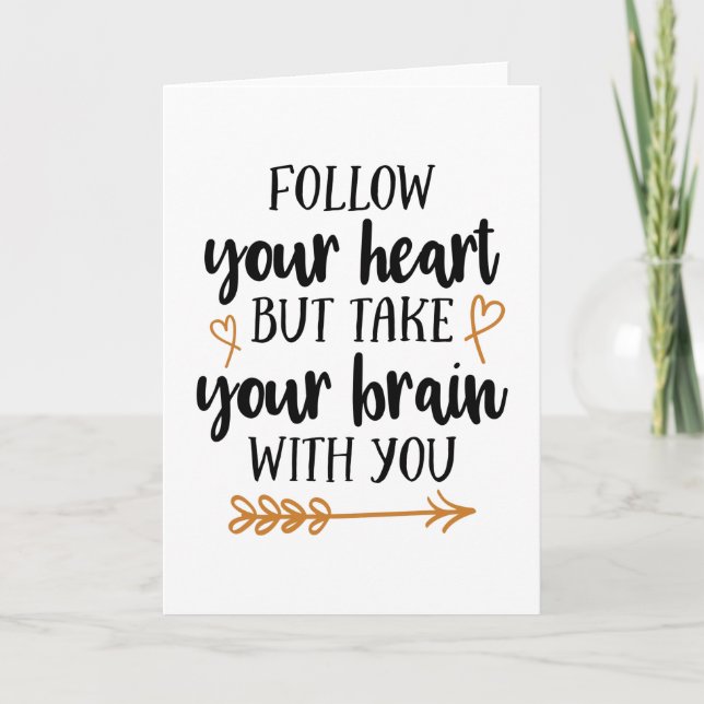 Follow your heart but take your brain with you card (Front)