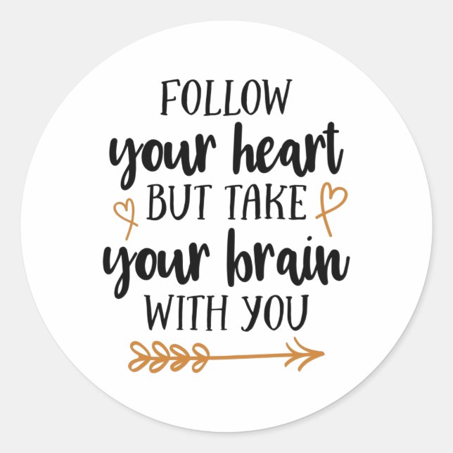 Follow your heart but take your brain with you classic round sticker (Front)