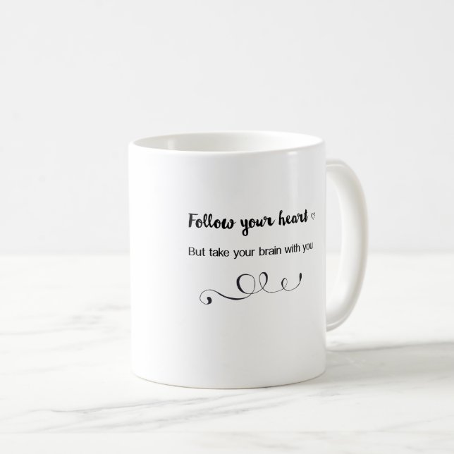 Follow Your Heart, But Take Your Brain with You Coffee Mug (Front Right)
