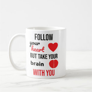 Follow Your Heart but Take Your Brain With You Coffee Mug