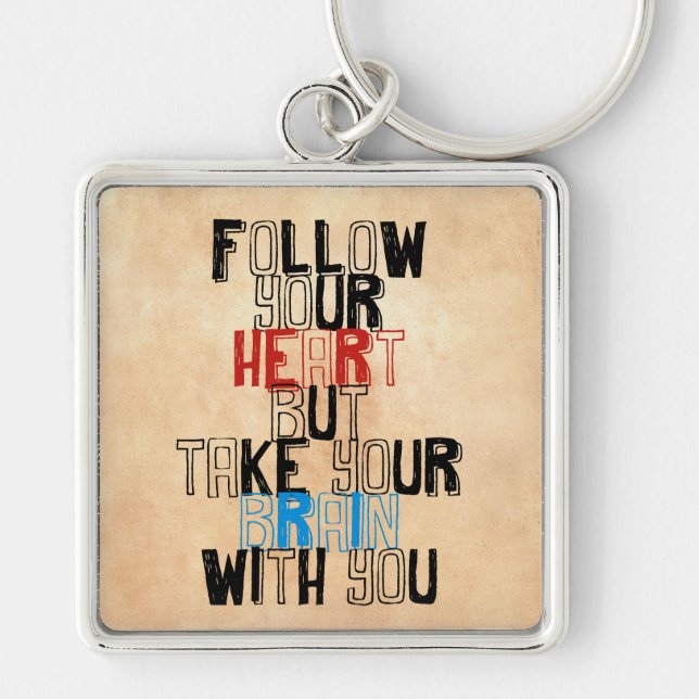 Follow Your heart but take your brain with you Key Ring (Front)