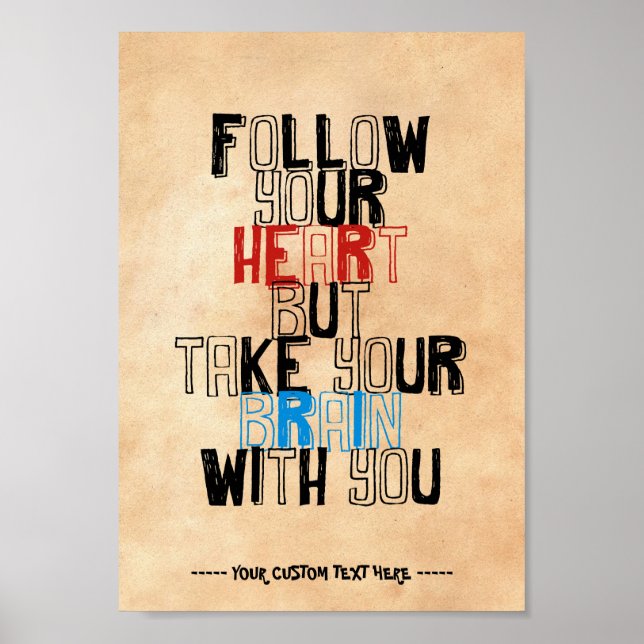 Follow Your heart but take your brain with you Poster (Front)