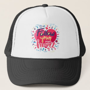 Follow Your Heart, Our actions build our world, In Trucker Hat