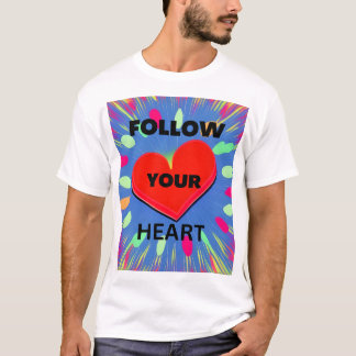 Follow Your Heart T-Shirt