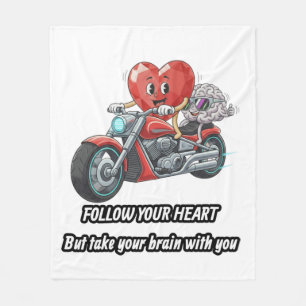 Follow your heart take your brain fleece blanket
