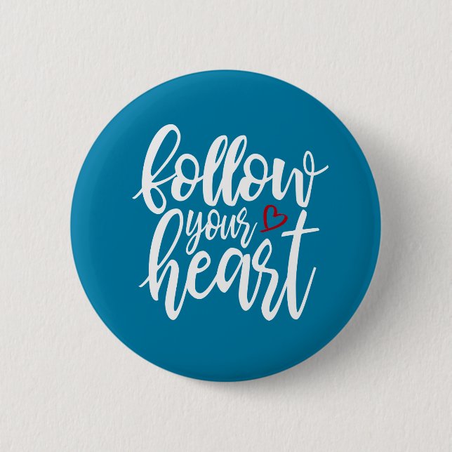 Follow Your Heart Valentine's Quote | Pin Button (Front)