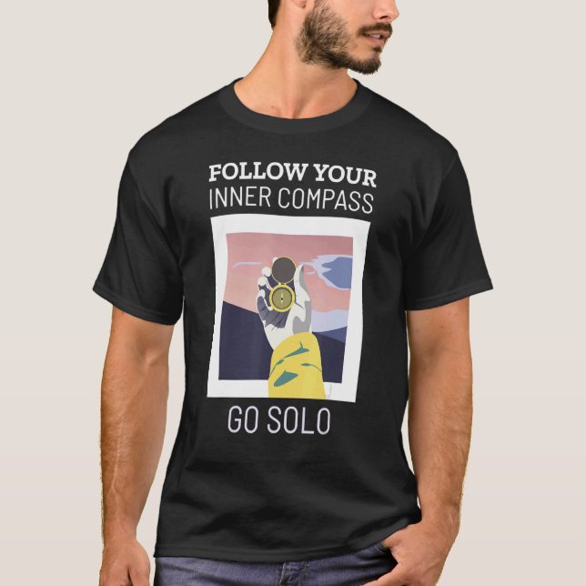 Follow Your Inner Compass Go Solo Single Traveller T-Shirt (Front)