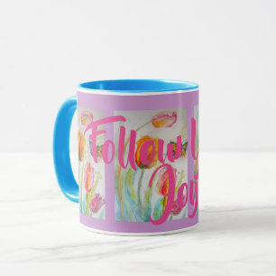 Follow Your Joy Inspirational Quote Tulip Mug