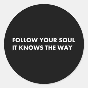 Follow your soul it knows the way classic round sticker