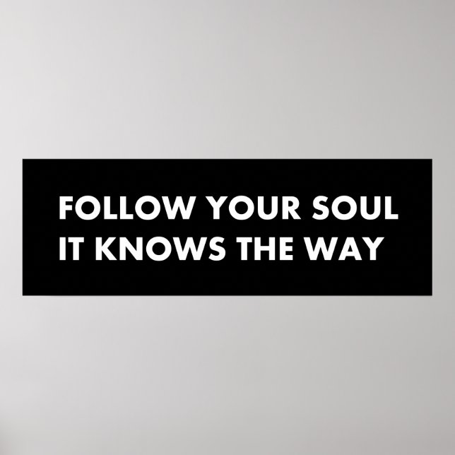 Follow your soul it knows the way poster (Front)