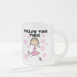 Follow Your Toes Ballerina Tshirts and Gifts Frosted Glass Coffee Mug