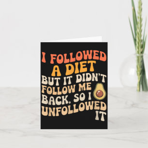 Followed A Diet Funny Sarcastic Quote Humour Card