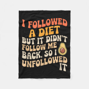 Followed A Diet Funny Sarcastic Quote Humour Fleece Blanket