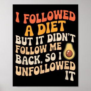 Followed A Diet Funny Sarcastic Quote Humour Poster