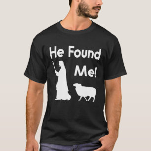 Followers of Jesus Christ  He found me T-Shirt