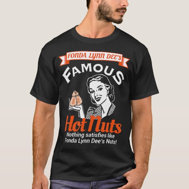 Fonda Lynn Dees Nuts Satisfies Funny Adult Humour  T-Shirt (Front)