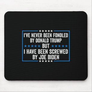Fondled By Donald Trump But I've Been Screwed By B Mouse Mat