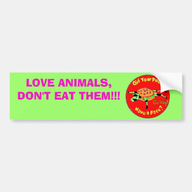 food2, LOVE ANIMALS,DON'T EAT THEM!!! Bumper Sticker (Front)