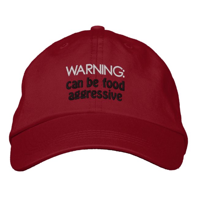 Food Aggressive Humans need this baseball hat. Embroidered Hat (Front)
