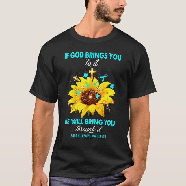 Food Allergies Awareness If God Brings You To It W T-Shirt (Front)