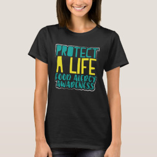 Food Allergy Awareness Protect A Life T-Shirt