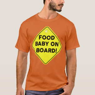 Food Baby On Board funny T-Shirt