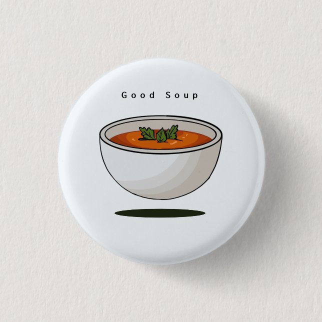 Food badge, pin, button, good soup, button (Front)