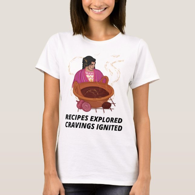 Food bloggers recipes create cravings T-Shirt (Front)