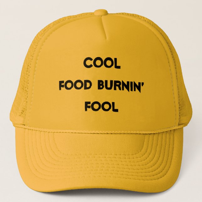 Food Burnin Fool Funny Quote Trucker Hat (Front)