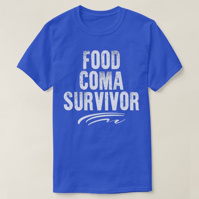 Food Coma Survivor  T-Shirt (Design Front)