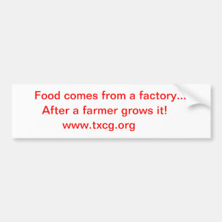 Food comes from a factoy bumper sticker