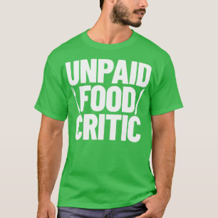 Food Critic Chef Cook T-Shirt