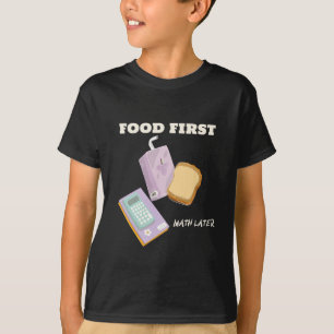Food first math later-school lunch break tshirt