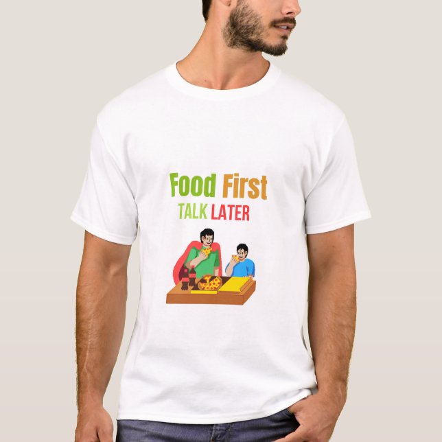 Food First, Talk Later – Funny Pizza Lover T-shirt (Front)