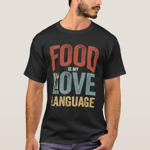 Food Is My Love Language Dinnerware Gourmet Execut T-Shirt
