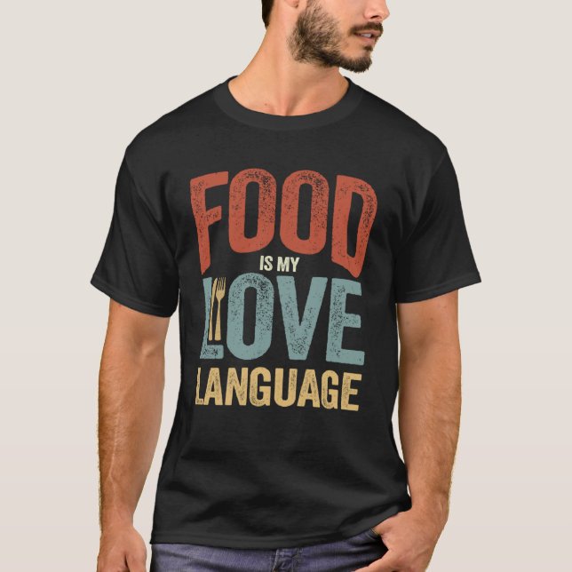 Food Is My Love Language Dinnerware Gourmet Execut T-Shirt (Front)