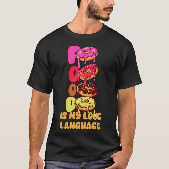 Food Is My Love Language Doughnuts Gourmet Executi T-Shirt (Front)