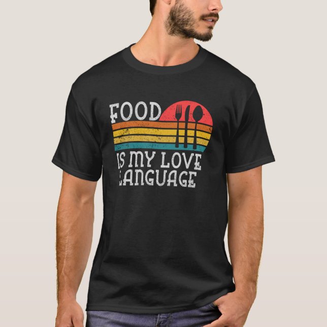 Food Is My Love Language Gourmet Executive Chef Di T-Shirt (Front)