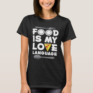 Food Is My Love Language Shirt Funny Chef Foodie F