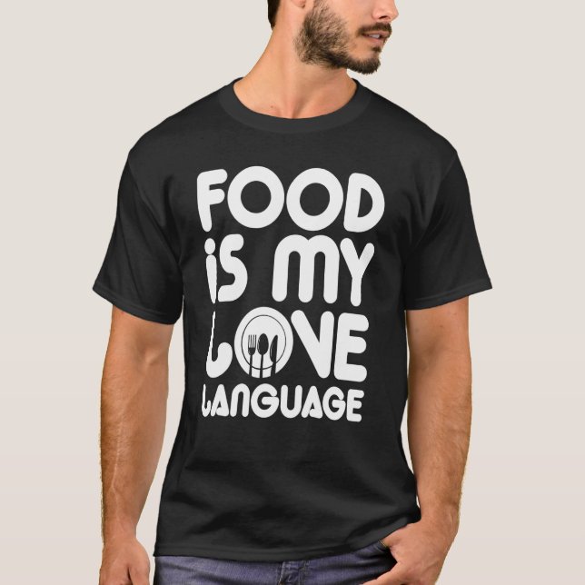 Food Is My Love Language T-Shirt (Front)